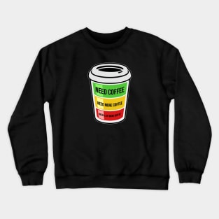 Need Coffee Crewneck Sweatshirt